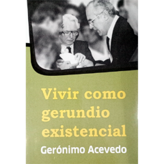 Vivir como gerundio existencial // Gerónimo Acevedo