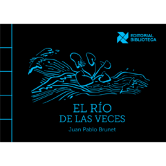 El río de las veces // Juan Pablo Brunet