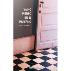 Ya no pienso en el invierno // Morena Pardo