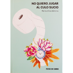 No quiero jugar al culo sucio // Marta O. Dómina