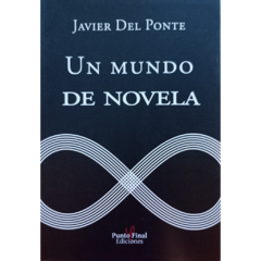 Un mundo de novela // Javier Del Ponte