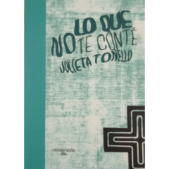 Lo que no te conté // Julieta Tonello