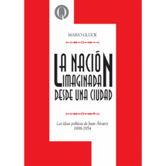 La nación imaginada desde una ciudad // Mario Glück