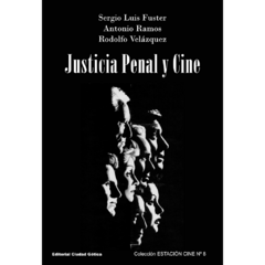 Justicia penal y cine // Antonio Ramos, Rodolfo Velazquez, Sergio Luis Fuster