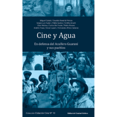 Cine y agua - En defensa del Acuífero Guaraní y sus pueblos // Autores Varios
