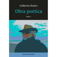 Obra Poética - Tomo I // Guillermo Ibáñez