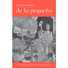 De lo pequeño // Cristina Martín - Lorena Cattoni