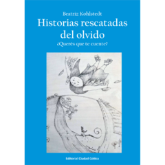 Historias rescatadas del olvido // Beatriz Kohlstedt