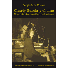 Charly García y el cine. El cimiento creativo del artista // Sergio Luis Fuster
