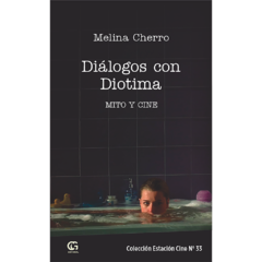 Diálogos con Diotima: mito y cine // Melina Cherro