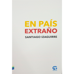 En país extraño // Santiago Izaguirre