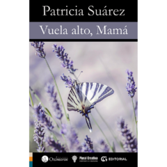 Vuela alto, Mamá // Patricia Suárez