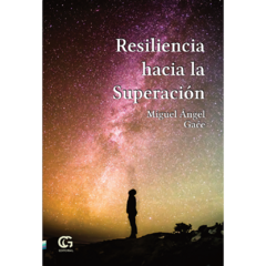 Resiliencia hacia la Superación // Miguel Ángel Gaće