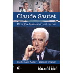 Claude Sautet - El lúcido desencanto del mundo // Marcelo Vieguer - Sergio Luis Fuster