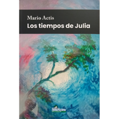 Los tiempos de Julia // Mario Actis