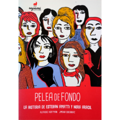 Pelea de fondo. La Historia de Nora Aracil y Esteban Amatti // Hoffman Alfredo. Jimena Esborraz