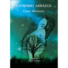 Latiendo abrazos // Celina Hernández
