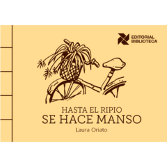 Hasta el ripio se hace manso // Laura Oriato