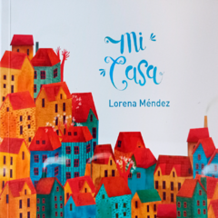 Mi casa // Lorena Méndez
