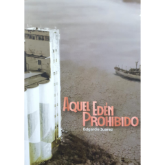 Aquel edén prohibido // Edgardo Juarez