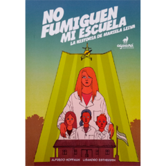 No fumiguen mi escuela. La historia de Mariela Leiva // Hoffman Alfredo. Lisandro Estherren