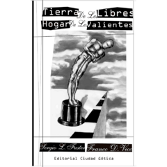 Tierra de los libres, hogar de los valientes // Franco Dario Vico, Sergio Luis Fuster