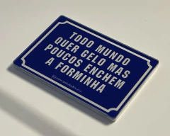 IMÃ TODO MUNDO QUER GELO MAS POUCOS ENCHEM A FORMINHA - comprar online