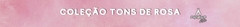 Banner da categoria Tons de Rosa