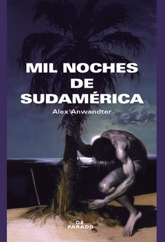 Mil noches de Sudamérica (Alex Anwandter)