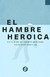 EL HAMBRE HERÓICA