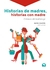 HISTORIAS DE MADRES, HISTORIAS CON MADRE