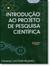 Introducao Ao Projeto De Pesquisa Cientifica 43 Ed - comprar online