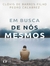 Em Busca De Nos Mesmos