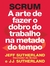 Scrum Arte De Fazer O Dobro Do Trabalho Na Metade Do Tempo