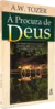 À Procura de Deus | A. W. Tozer - comprar online