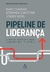 Capa do ebook "Pipeline de Liderança" com destaque para o título e subtítulo, ilustrando conceitos de desenvolvimento de líderes.