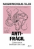 Antifrágil (Nova edição): Coisas que se beneficiam com o caos