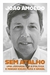 Capa do livro "Sem atalho: Uma jornada até a política e minhas ideias para o Brasil" de João Amoêdo.