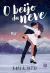 Capa do livro "O beijo da neve" com um casal se beijando sobre o gelo, em um cenário de inverno.