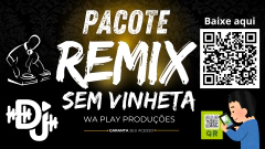 PACOTE REMIX SEM VINHETAS WA PLAY PRODUÇOES