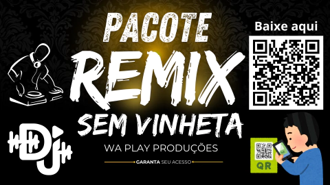 PACOTE REMIX SEM VINHETAS WA PLAY PRODUÇOES