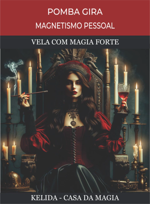 VELA COM MAGIA FORTE - POMBA GIRA - MAGNETISMO PESSOAL