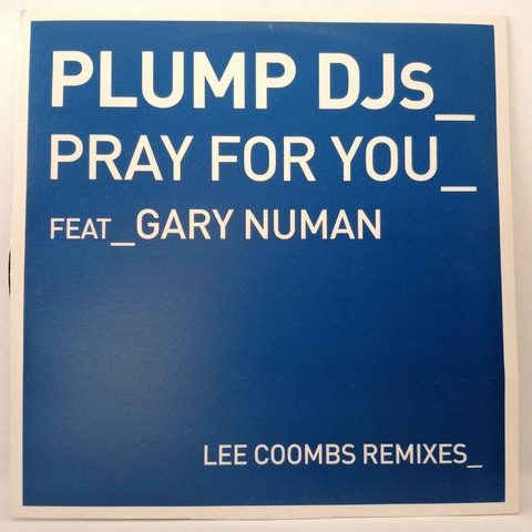 Plump DJs Feat Gary Numan ‎– Pray For You (Lee Coombs Remixes)