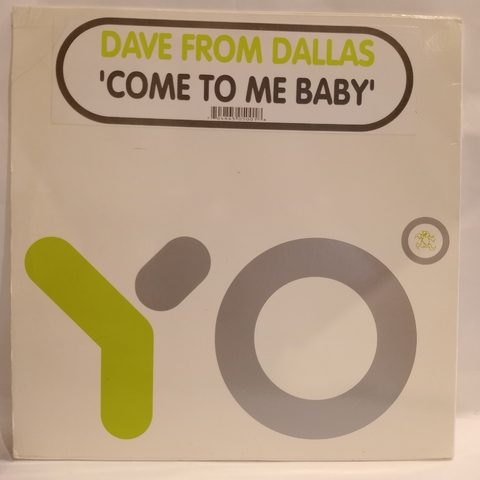 Dave From Dallas ‎– Come To Me Baby