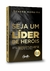 Livro Seja Um Líder De Heróis - Leandro Moreira