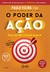 Livro O Poder Da Ação - Paulo Vieira - comprar online