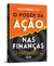 Livro O Poder Da Ação Nas Finanças - Paulo Vieira