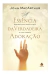 Livro Essência Da Verdadeira Adoração | John Macarthur - comprar online