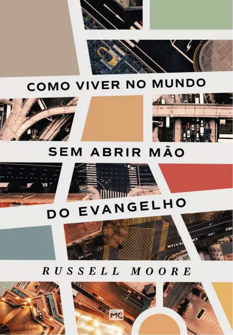 Livro Como Viver No Mundo Sem Abrir Mão Do Evangelho - Russell Moore