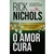 Capa do livro "O Amor Cura" de Rick Nichols, com design em verde e folhas, apresentando o título em destaque.